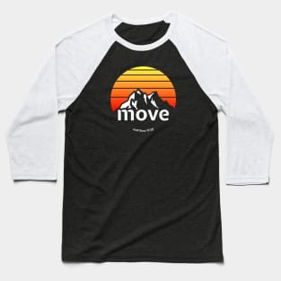 Move Mountains color Baseball T-Shirt